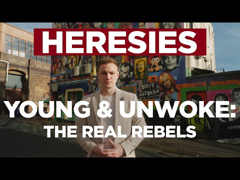 Heresies Ep. 11: Young & Unwoke - The REAL Rebels (4K)