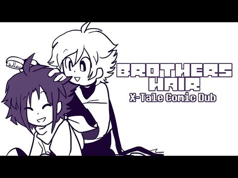 Brothers Hair - X Tale Comic Dub Ft. MrAmazingVA