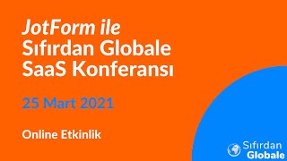 JotForm ile Sıfırdan Globale SaaS Konferansı - Mart 2021