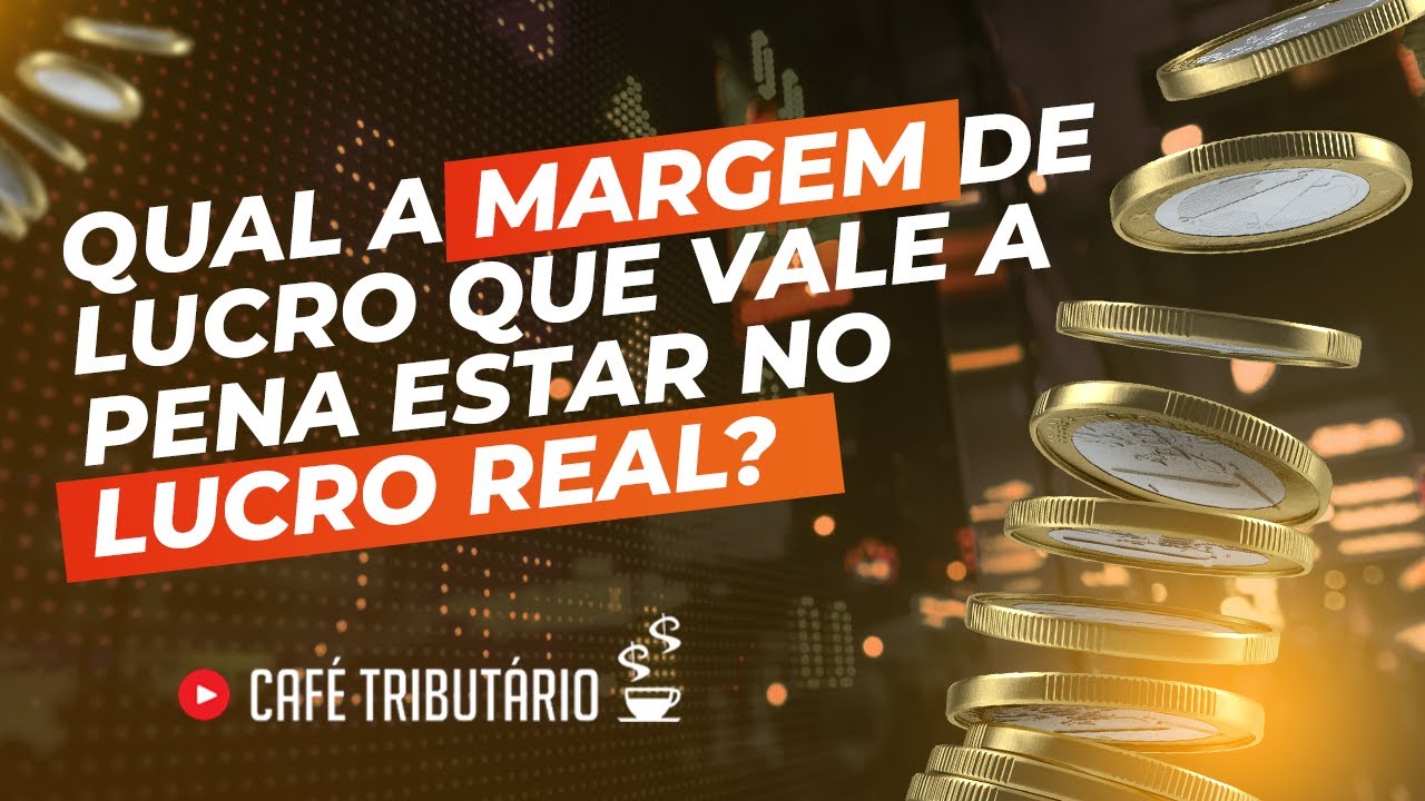 Qual a margem de lucro que vale a pena estar no lucro real?