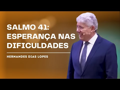 PSALM 41 AND DIVINE PROTECTION IN DIFFICULT DAYS - HERNANDES DIAS LOPES