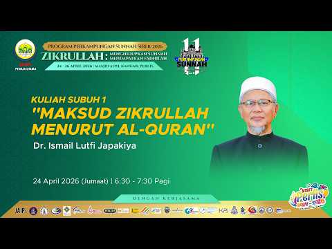 24-04-2026 Dr Ismail Lutfi Japakiya : Maksud Zikrullah Menurut Al-Quran (PS11)