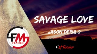 Jason Derulo - SAVAGE LOVE (Prod. Jawsh 685) | Your savage love-love-love |