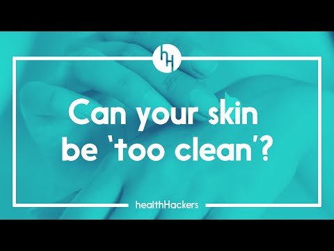 Can Your Skin Be ‘Too Clean’?