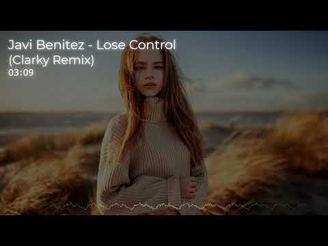 Javi Benitez - Lose Control (Clarky Remix)