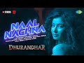 Naal Nachna | Dhurandhar | Ranveer Singh, Sara Arjun, Shashwat Sachdev, Afsana Khan, Reble, Irshad