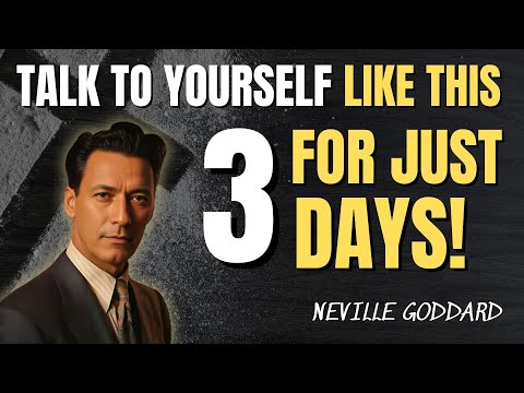Neville Goddard -Talk To Yourself Like This For Just 3 Days