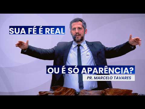 SUA FÉ É REAL OU É SÓ APARÊNCIA? | REV. MARCELO TAVARES | IPCI