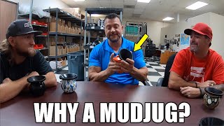 Why a MudJug