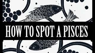 HOW TO SPOT PISCES