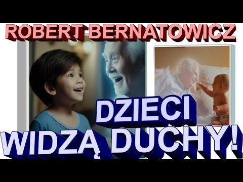 Robert Bernatowicz: CHILDREN SEE GHOSTS!