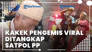 Kakek Pengemis Viral yang Sawer Biduan Ditangkap Satpol PP, Ternyata Punya Tabungan Haji