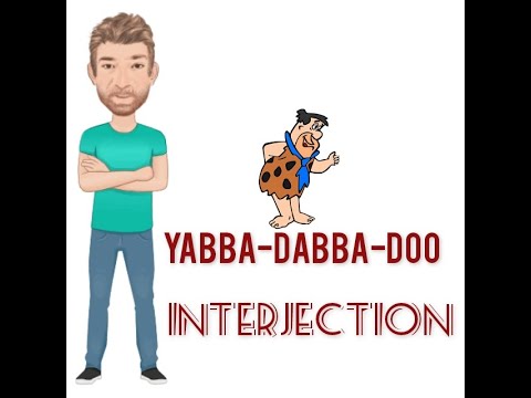 Yabba Dabba Doo - Interjections (397) Origin  - English tutor Nick P