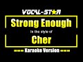 Cher - Strong Enough (Karaoke Version) with Lyrics HD Vocal-Star Karaoke