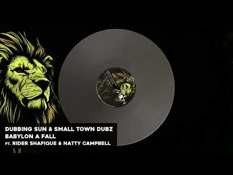 Dubbing Sun & Small Town Dubz - Babylon A Fall + Dub ft. Rider Shafique, Natty Campbell & Eddie Bone