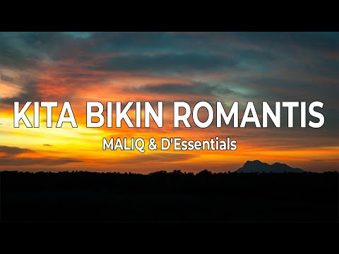 MALIQ & D'Essentials - Kita Bikin Romantis (Lirik Lagu)