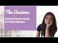 Anxious Preoccupied Attachment Style in Friendships