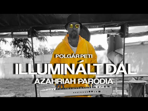 Polgár Peti - Illuminált dal (AZAHRIAH - INTROVERTÁLT DAL PARÓDIA)