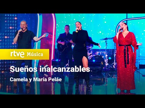 Camela y María Peláe – “Sueños inalcanzables” (Camela 30 años contigo)