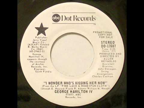 George Hamilton IV "I Wonder Who's Kissing Her Now"