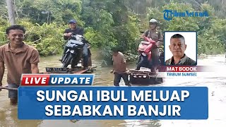 Banjir Setinggi Paha Orang Dewasa Rendam Desa Sungai Ibul PALI, Warga Pakai Gerobak Angkut Motor
