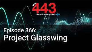 Project Glasswing - The 443 Podcast - Episode 366