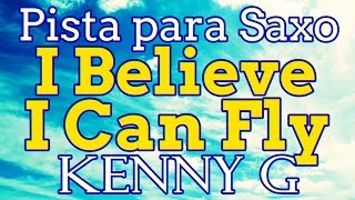 Pista para Saxo - I Believe I Can Fly - Kenny G