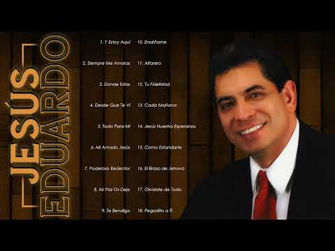 Jesús Eduardo - Y Estoy Aquí (Álbum Completo - Música Cristiana)