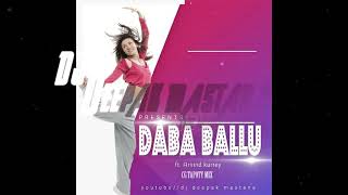 Download lagu Daba Ballu.  E:D:M.  Mix. Dj Deepak Mastana mp3
