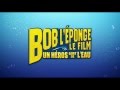 Bob L éponge Le Film Un Héros Sort De L Eau Bande Annonce HD VF