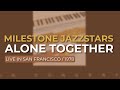 Milestone Jazzstars - Alone Together (Live In San Francisco / 1978) (Official Audio)