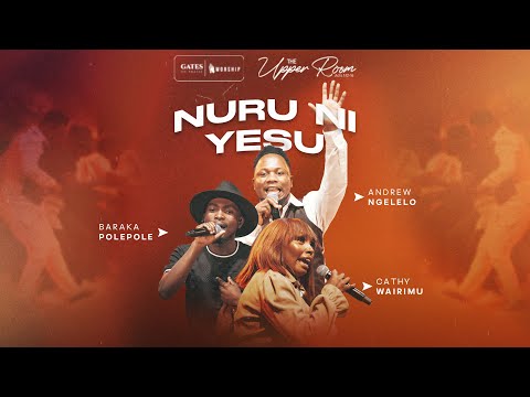 Nuru ni Yesu Ft Baraka Pole Pole & Cathy Wairimu & Andrew Ngelelo