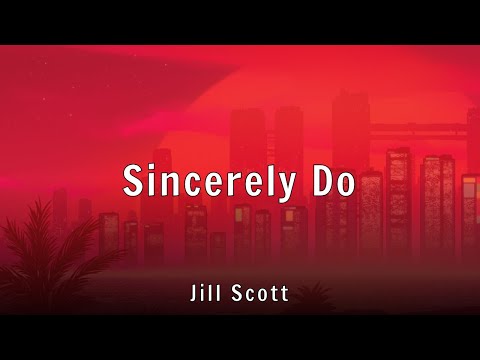 Jill Scott - Sincerely Do (Lyrics)