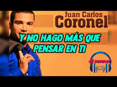 Juan Carlos coronel - tema: y tú no estás con LETRA