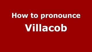 How to pronounce Villacob