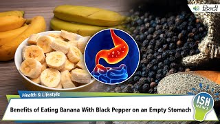 Benefits of Eating Banana With Black Pepper on an Empty Stomach