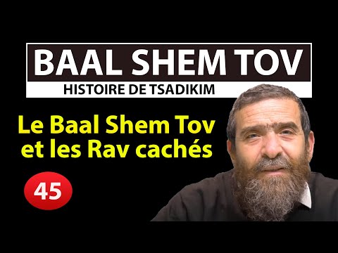 STORY OF TSADIKIM 45 - BAAL SHEM TOV - And the Hidden Ravs - Avi Assouline