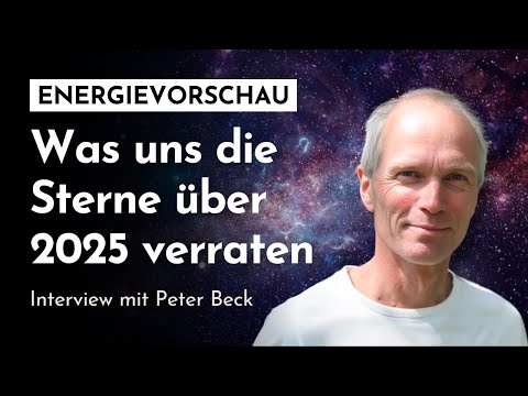 Energy forecast for 2025 with Peter Beck - What the stars reveal about the new year