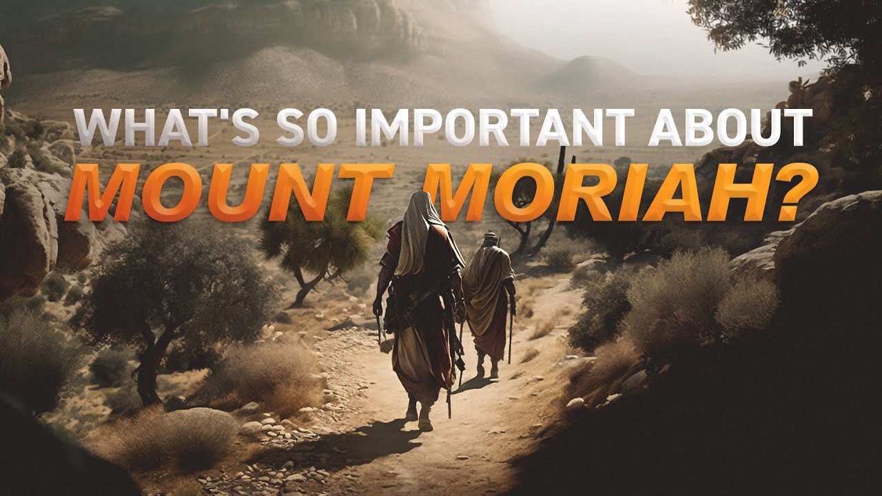 What's So Important About Mount Moriah?