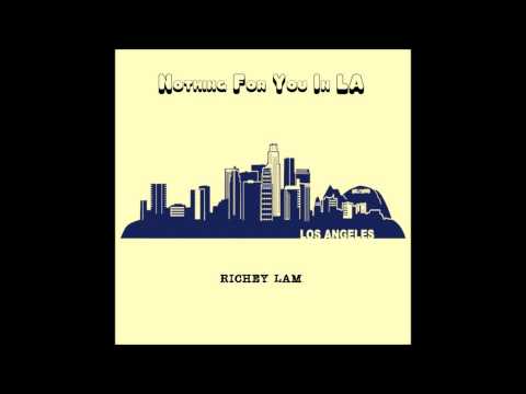 Richey Lam - Nothing For You In LA