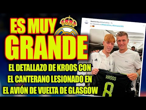 ES MUY GRANDE  |  El DETALLAZO de Kroos con el canterano lesionado en el avión de vuelta de Glasgow