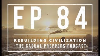 Rebuilding Civilization - Ep 84