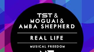 TST & MOGUAI & AMBA SHEPHERD - Real Life (Original Mix)