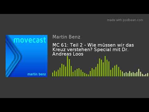 MC 61: Teil 2 - Wie müssen wir das Kreuz verstehen? Special mit Dr. Andreas Loos