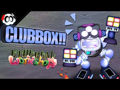 CLUBBOX on ETHEREAL WORKSHOP (What-If) (ANIMATED) [My Singing Monsters]