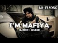 I M MAFIYA SLOWED REVERB SIDHU MOOSEWALA NEW SONG MAFIYA LO FI SONG