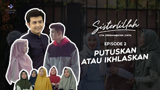 Download lagu FILM SISTERLILLAH EPS 2 - PUTUSKAN ATAU IKHLASKAN mp3