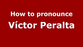 How to pronounce Víctor Peralta