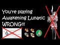 You're playing Awakening Lunatic mode WRONG!!!