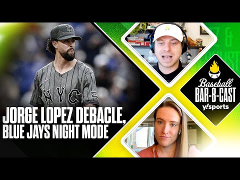 Jorge Lopez-New York Mets debacle, Blue Jays go 'night mode' | Baseball Bar-B-Cast | Yahoo Sports